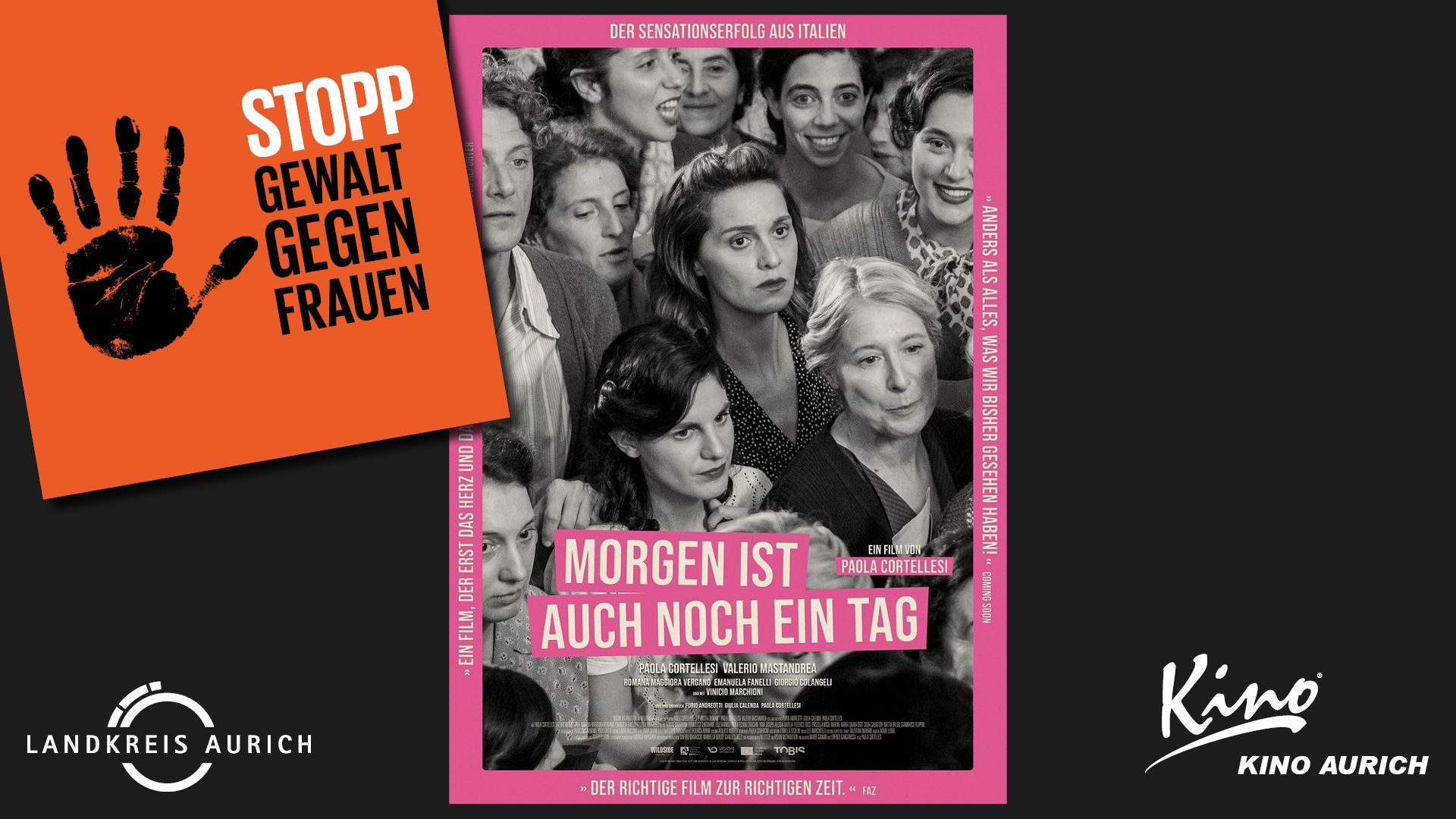Grafik mit einem orangefarbenen Feld links, auf dem ein schwarzer Handabdruck und der Schriftzug ‚Stopp Gewalt gegen Frauen‘ zu sehen sind. Daneben ein Filmplakat in Schwarz-Weiß mit pinkem Rahmen und dem Titel ‚Morgen ist auch noch ein Tag‘. Unten befinden sich die Logos des Landkreises Aurich und des Kinos Aurich.